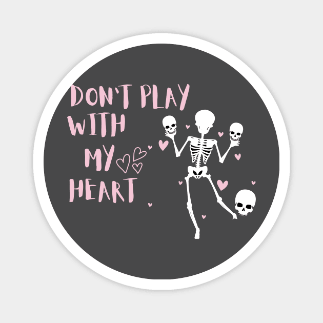 Don't play with my heart Magnet by Zuzya